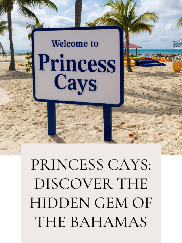 Princess Cays Discover The Hidden Gem Of Bahamas